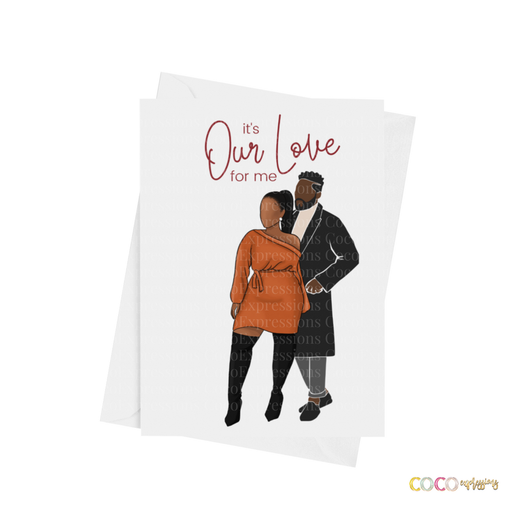 "It's Our Love For Me" Card