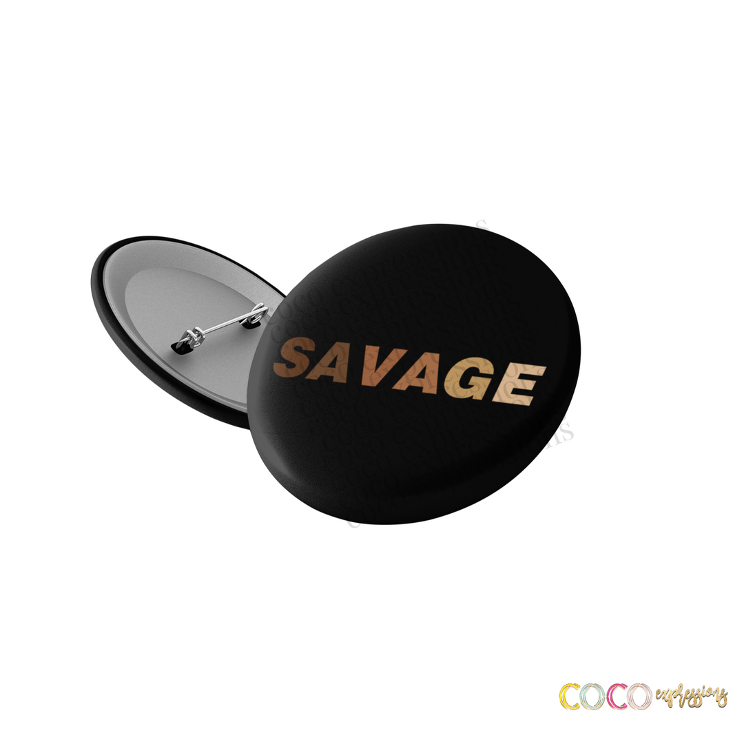SAVAGE Melanin Button/Badge, Party Favor, Flare, Magnets, black lives matter button